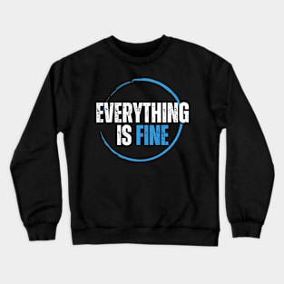 Everything is FINE Crewneck Sweatshirt